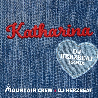 Mountain Crew x DJ Herzbeat – Katharina (DJ Herzbeat Remix)